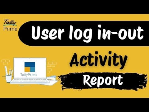 USER LOG IN-OUT ACTIVITY REPORT IN TALLY PRIME - Custom Tally Prime Add-on & TDL Customization by Shivansh Infosys